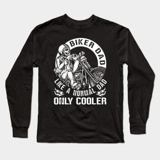 Biker Dad Like A Normal Dad Only Cooler Long Sleeve T-Shirt